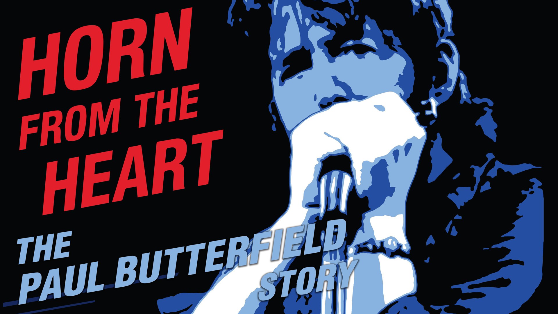 Horn From the Heart: The Paul Butterfield Story